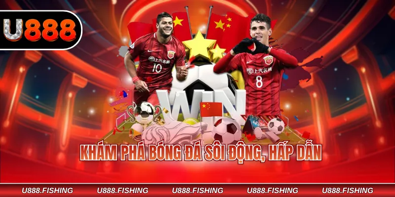 Khám phá bóng đá sôi động, hấp dẫn