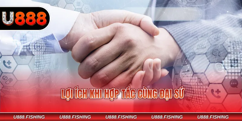 Đại Sứ Thương Hiệu U888 - Hợp Tác Phát Triển Mạnh Mẽ 4 Lợi ích khi hợp tác cùng đại sứ