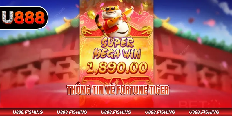 Fortune Tiger – Game Nổ Hũ Mang Lại Trải Nghiệm Đỉnh Cao 2 Thông tin về Fortune Tiger